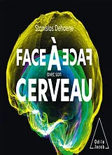Broschiert Face à face avec son cerveau von Stanislas Dehaene
