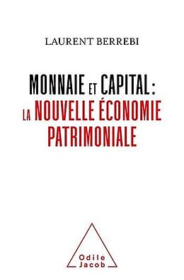 eBook (epub) Monnaie et capital : la nouvelle économie patrimoniale de Berrebi Laurent Berrebi