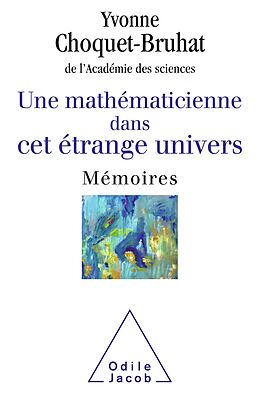 E-Book (epub) Une mathematicienne dans cet etrange univers von Choquet-Bruhat Yvonne Choquet-Bruhat