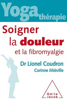 E-Book (epub) Yoga-thérapie : Soigner la douleur et la fibromyalgie von Coudron Lionel Coudron
