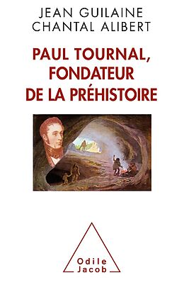 eBook (epub) Paul Tournal, fondateur de la prehistoire de Guilaine Jean Guilaine
