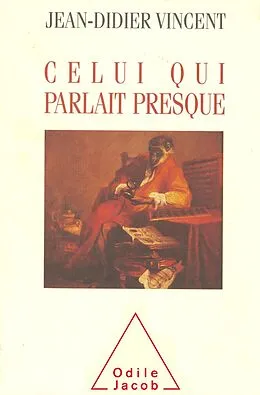E-Book (epub) Celui qui parlait presque von Vincent Jean-Didier Vincent