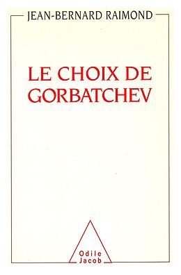 eBook (epub) Le Choix de Gorbatchev de Raimond Jean-Bernard Raimond