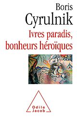 E-Book (epub) Ivres paradis, bonheurs heroiques von Cyrulnik Boris Cyrulnik