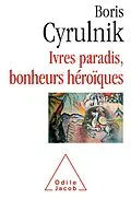E-Book (epub) Ivres paradis, bonheurs heroiques von Cyrulnik Boris Cyrulnik