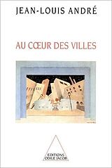 eBook (epub) Au coeur des villes de Andre Jean-Louis Andre