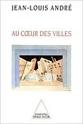 E-Book (epub) Au coeur des villes von Andre Jean-Louis Andre