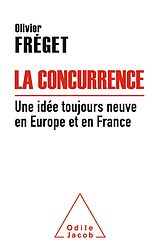 E-Book (epub) La Concurrence, une idee toujours neuve en Europe et en France von Freget Olivier Freget