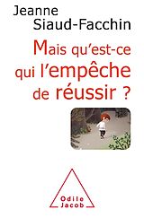 eBook (epub) Mais qu'est-ce qui l'empeche de reussir ? de Siaud-Facchin Jeanne Siaud-Facchin