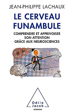 E-Book (epub) Le Cerveau funambule von Lachaux Jean-Philippe Lachaux