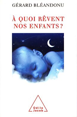 eBook (epub) A quoi revent nos enfants ? de Bleandonu Gerard Bleandonu