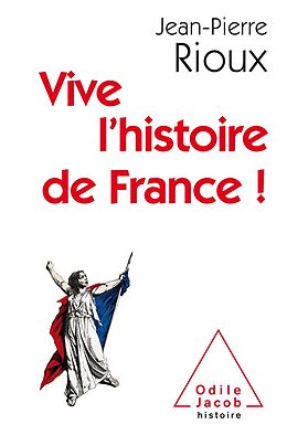 eBook (epub) Vive l'histoire de France ! de Rioux Jean-Pierre Rioux