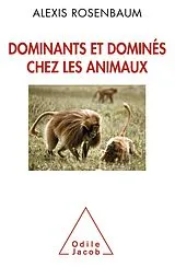 E-Book (epub) Dominants et domines chez les animaux von Rosenbaum Alexis Rosenbaum