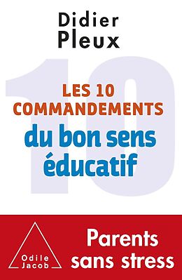 eBook (epub) Les 10 commandements du bon sens educatif de Pleux Didier Pleux