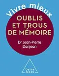 E-Book (epub) Vivre mieux. Oublis et trous de memoire von Danjean Jean-Pierre Danjean