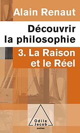 eBook (epub) Decouvrir la philosophie 3 : La Raison et le Reel de Renaut Alain Renaut