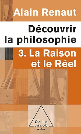 eBook (epub) Decouvrir la philosophie 3 : La Raison et le Reel de Renaut Alain Renaut