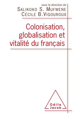 eBook (epub) Colonisation, globalisation et vitalité du français de Mufwene Salikoko Mufwene