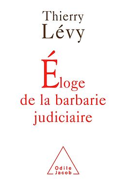 E-Book (epub) Eloge de la barbarie judiciaire von Levy Thierry Levy