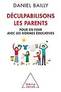 E-Book (epub) Déculpabilisons les parents von Bailly Daniel Bailly