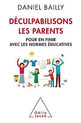 E-Book (epub) Déculpabilisons les parents von Bailly Daniel Bailly