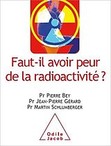 eBook (epub) Faut-il avoir peur de la radioactivité? de Bey Pierre Bey