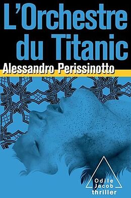 eBook (epub) L' Orchestre du Titanic de Perissinotto Alessandro Perissinotto