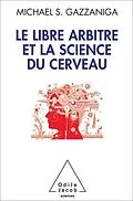 E-Book (epub) Le Libre Arbitre et la science du cerveau von Gazzaniga Michael S. Gazzaniga