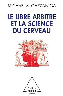 E-Book (epub) Le Libre Arbitre et la science du cerveau von Gazzaniga Michael S. Gazzaniga