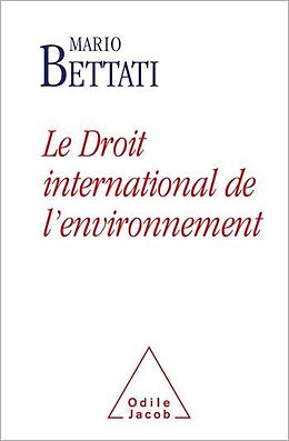 E-Book (epub) Le Droit international de l'environnement von Bettati Mario Bettati