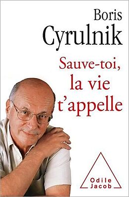 E-Book (epub) Sauve-toi, la vie t'appelle von Cyrulnik Boris Cyrulnik