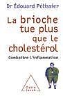 eBook (epub) La brioche tue plus que le cholesterol de Pelissier Edouard Pelissier