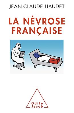 eBook (epub) La Nevrose francaise de Liaudet Jean-Claude Liaudet