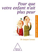 eBook (epub) Pour que votre enfant n'ait plus peur de Leveau Jacques Leveau