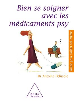 eBook (epub) Bien se soigner avec les medicaments psy de Pelissolo Antoine Pelissolo