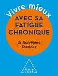E-Book (epub) Vivre mieux avec sa fatigue chronique von Danjean Jean-Pierre Danjean
