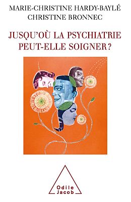 eBook (epub) Jusqu'ou la psychiatrie peut-elle soigner ? de Hardy-Bayle Marie-Christine Hardy-Bayle