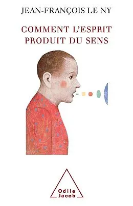 ePUB Comment l'esprit produit du sens von Le Ny Jean-Francois Le Ny