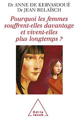 eBook (epub) Pourquoi les femmes souffrent-elles davantage et vivent-elles plus longtemps ? de de Kervasdoue Anne de Kervasdoue