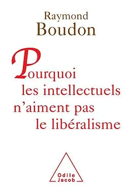 E-Book (epub) Pourquoi les intellectuels n'aiment pas le liberalisme von Boudon Raymond Boudon