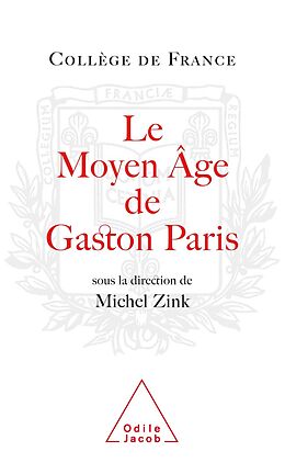 eBook (epub) Le Moyen Age de Gaston Paris de Zink Michel Zink