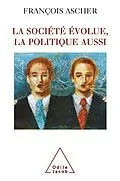 E-Book (epub) La societe evolue, la politique aussi von Ascher Francois Ascher