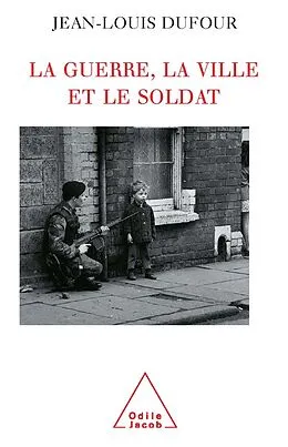 E-Book (epub) La Guerre, la Ville et le Soldat von Dufour Jean-Louis Dufour