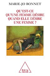 eBook (epub) Qu'est-ce qu'une femme desire quand elle desire une femme ? de Bonnet Marie-Jo Bonnet