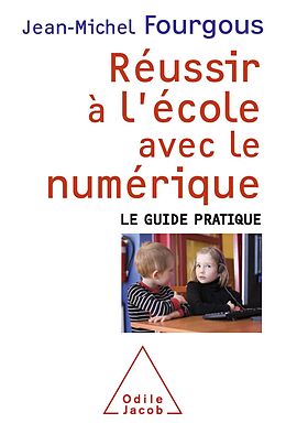 E-Book (epub) Reussir a l'ecole avec le numerique von Fourgous Jean-Michel Fourgous