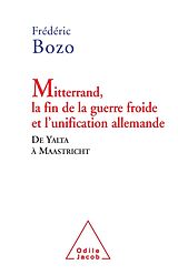 eBook (epub) Mitterrand, la fin de la guerre froide et l'unification allemande de Bozo Frederic Bozo