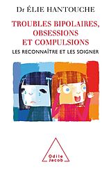 eBook (epub) Troubles bipolaires, Obsessions et Compulsions de Hantouche Elie Hantouche