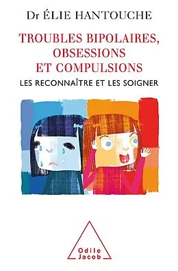E-Book (epub) Troubles bipolaires, Obsessions et Compulsions von Hantouche Elie Hantouche
