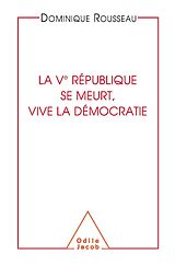 eBook (epub) La Ve Republique se meurt, vive la democratie de Rousseau Dominique Rousseau