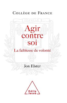 eBook (epub) Agir contre soi de Elster Jon Elster